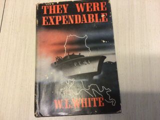 They Were Expendable,  W.  L.  White,  1942,  Hcdj,  1st Edit,  210 Pg,  Wwii Pt Boats,  Rare