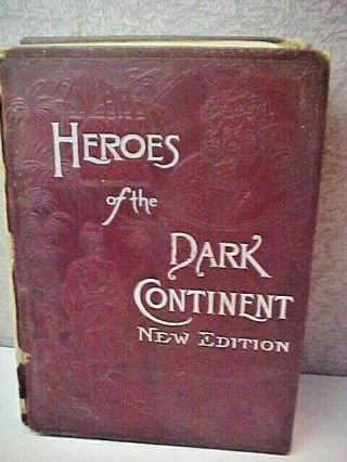 Heros Of The Dark Continent Book 1890 Explorations In Africa Buel Stanley 1889