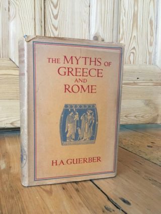 The Myths Of Greece And Rome By H A Guerber Hb Dj 1944