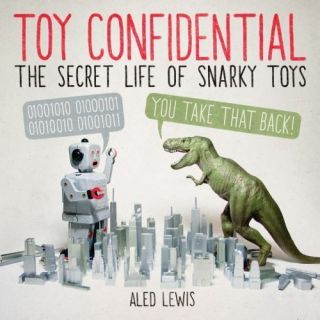 Toy Confidential: The Secret Life Of Snarky Toys