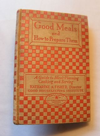 Good Meals & How To Prepare Them (1928) Good Housekeeping