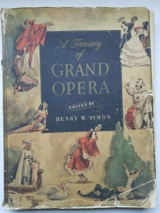 A Treasury Of Grand Opera Book1946 Edited By Henry W.  Simon Music Story Synopsis
