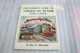 Greenberg’s Guide To American Flyer Wide Gauge By Schuweiler 1989 First Edition