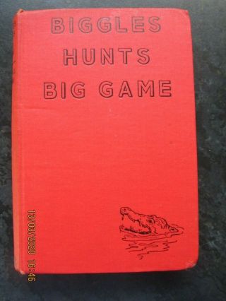 Captain W E Johns Biggles Hunts Big Game Story Of Sergeant Bigglesworth 1st Ed