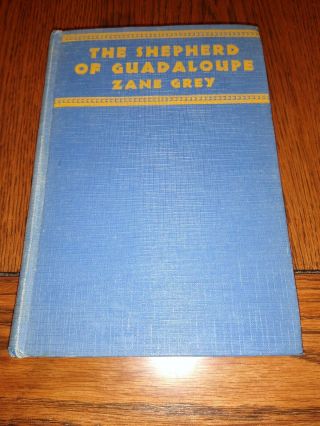 " The Shepherd Of Guadalupe " Zane Grey,  1st Ed.  1st Print,  C - E