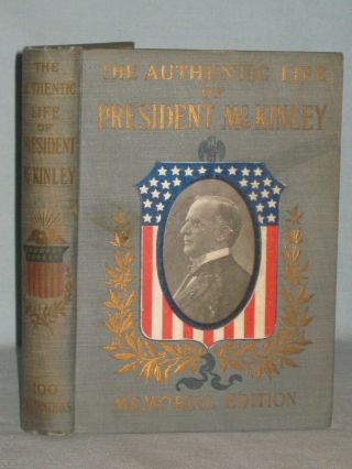 1901 Book The Authentic Life Of William Mckinley By Mcclure & Morris