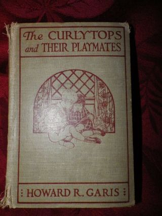 1922 1st Ed The Curlytops And Their Playmates By Howard A Garis Cupples & Leon