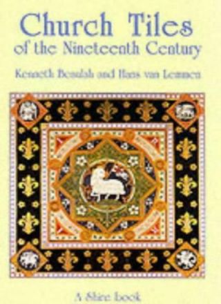 Church Tiles Of The Nineteenth Century (shire Album),  Kenneth Beaulah,  Hans Van