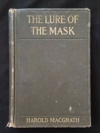 Antique 1908 Harold Macgrath The Lure Of The Mask Hardcover Book Illustrated
