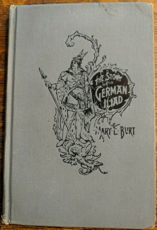 The Story Of The German Iliad By Mary E.  Burt,  1892 Hardcover Book