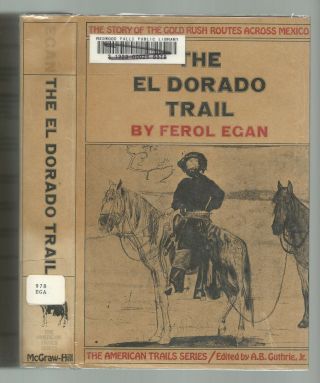 The El Dorado Trail Gold Rush Routes Across Mexico By Ferol Egan 1970 Lst Hc/dj