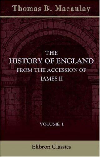 The History Of England From The Accession Of James Ii: Volume 1