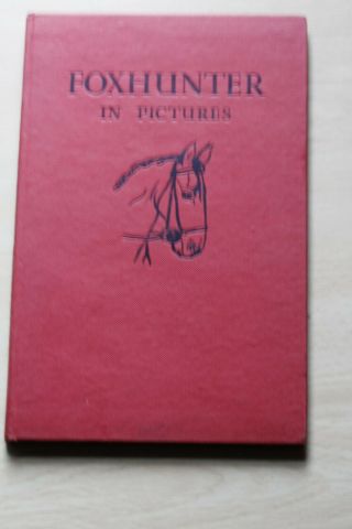Foxhunter In Pictures - Chosen And Introduced By H M Llewellyn - 1952