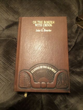 On The Border With Crook By John G.  Bourke - Classics Of The Old West - Timelife