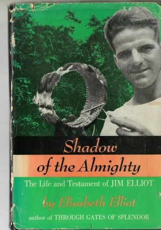 Shadow Of The Almighty,  The Life And Testament Of Jim Elliot