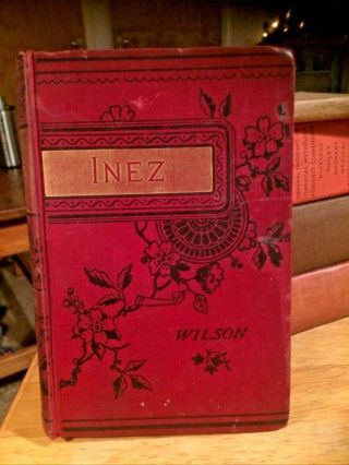 Antique Book.  Inez.  A Tale Of The Alamo.  By A.  J.  E.  Wilson