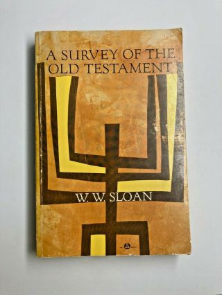 A Survey Of The Old Testament (1957) W.  W.  Sloan,  Bible,  Theology,  History,  Pb