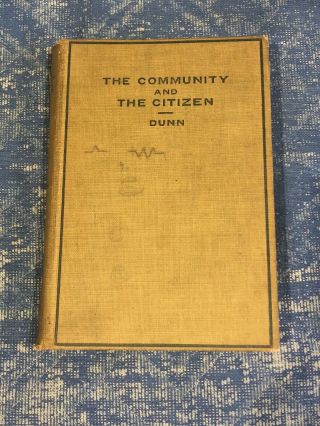 The Community And The Citizen By Arthur William Dunn 1914 Vintage Textbook