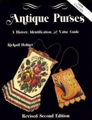 Antique Purses: A History,  Identification And Value Guide