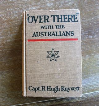 1918 1st Edition: Over There With The Australians By Capt.  R.  Hugh Knyvett