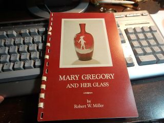 Antique Reference Book Mary Gregory And Her Glass By Robert W Miller