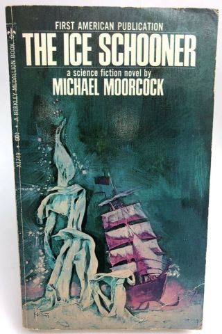 The Ice Schooner Michael Moorcock Berkley Medallion Science Fiction 1st Printing