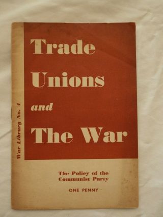 War Library No.  4,  Trade Unions And The War,  Communist Party Of Great Britain