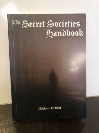 The Secret Societies Handbook By Michael Bradley Freemasonry Occult