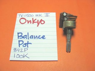 Onkyo 5104046 Balance Pot 100k Tx - 1500 Tx - 1500 Mk Ii Stereo Receiver