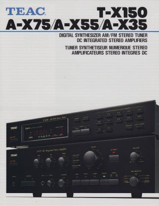 Teac A - X75,  A - X55,  A - X35 Amp,  T - X150 Tuner Brochure 1987