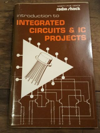Radio Shack: Introduction To Integrated Circuits And Ic Projects 1972 (b1014)