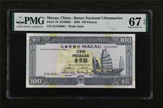 2003 Macau China - Banco Nacional Ultramarino 100 Patacas Pick 78 Pmg 67 Epq Unc
