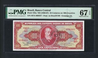 Brazil 10 Centavos Or 100 Cruzeiros Nd (1966 - 67) P185a Uncirculated Grade 67