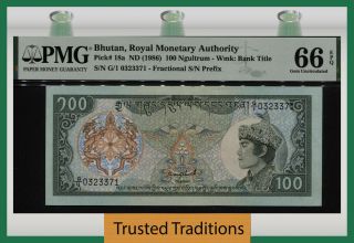 Tt Pk 18a 1986 Bhutan Royal Monetary Authority 100 Ngultrum Pmg 66 Epq Gem Unc