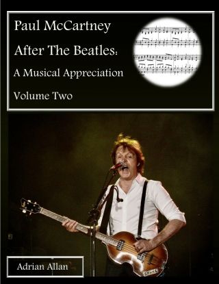 Paul Mccartney After The Beatles: A Musical Appreciation Volume Two Paperback