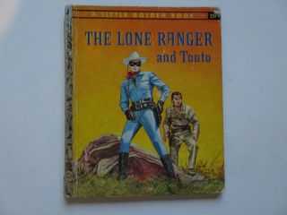 The Lone Ranger And Tonto A Little Golden Book 297,  Copyright 1957