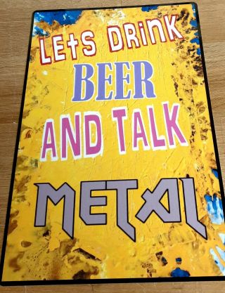 Lets Drink Beer And Talk Metal - Beer - Drinking - Mancave 8x12 " Metal Sign