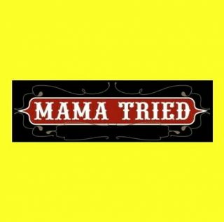 " Mama Tried " Merle Haggard Bumper Sticker Strangers Country Music Outlaw Decal