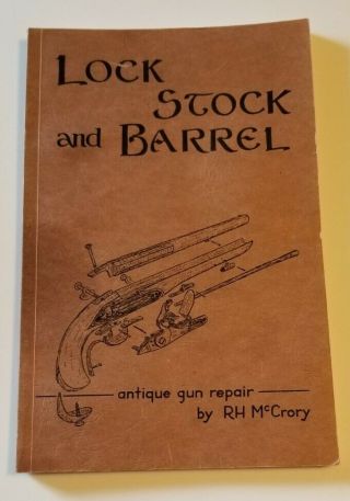 Lock,  Stock And Barrel: Antique Gun Repair By R.  H.  Mccrory Gunsmithing Gun Repa