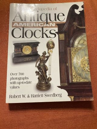Encyclopedia Of Antique American Clocks
