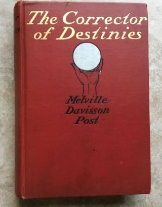 Antique 1908 Publication Of The Corrector Of Destinies Melville Davisson Post