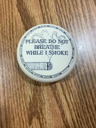 Vintage “please Do Not Breathe While I Smoke” Paperweight.