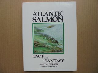 Atlantic Salmon Fact & Fantasy By Gary Anderson 1990 First Edition Hb/dj