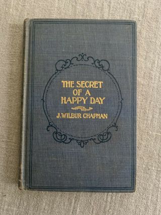 Antique The Secret Of A Happy Day By J.  Wilbur Chapman 1st Edition Christianity