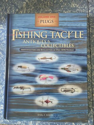 Fishing Tackle Antiques & Collectibles Id And Evaluation Vol 1 Plugs Book