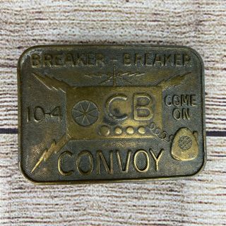 Vintage 1970s Breaker Breaker Cb Convoy Brass Belt Buckle 10 - 4 Come On