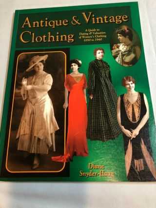 Antique & Vintage Clothing,  A Guide To Dating & Valuation Of Women 