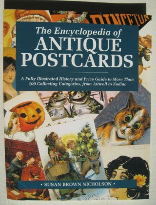 The Encyclopedia Of Antique Postcards By Susan Brown Nicholson; 1994