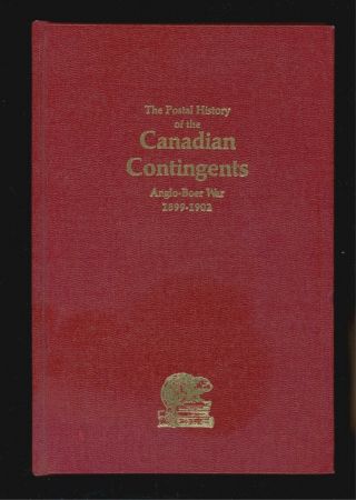 The Postal History Of The Canadian Contingents Anglo - Boer War 1899 - 1902 - Rowe