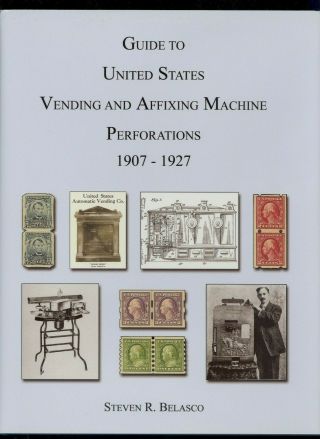 Guide To United States Vending And Affixing Machine Perforations 1907 - 1927